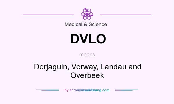 What does DVLO mean? It stands for Derjaguin, Verway, Landau and Overbeek