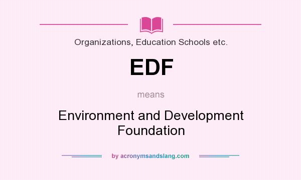 What does EDF mean? It stands for Environment and Development Foundation