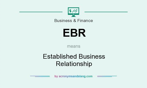 What does EBR mean? It stands for Established Business Relationship