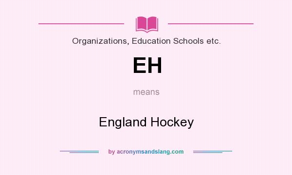 What does EH mean? It stands for England Hockey