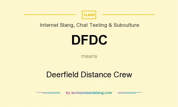 What does DFDC mean? It stands for Deerfield Distance Crew