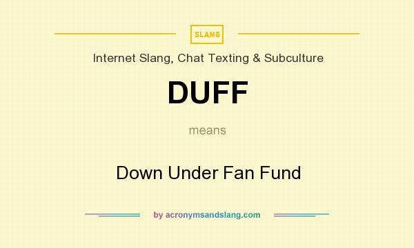 What does DUFF mean? It stands for Down Under Fan Fund