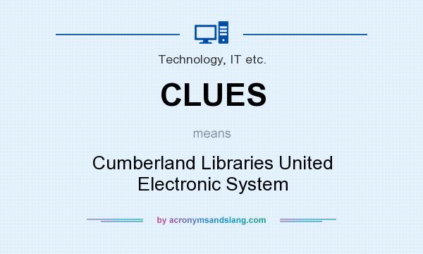 What does CLUES mean? It stands for Cumberland Libraries United Electronic System