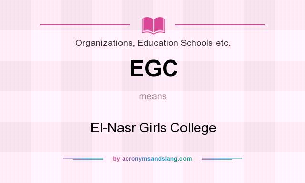 What does EGC mean? It stands for El-Nasr Girls College