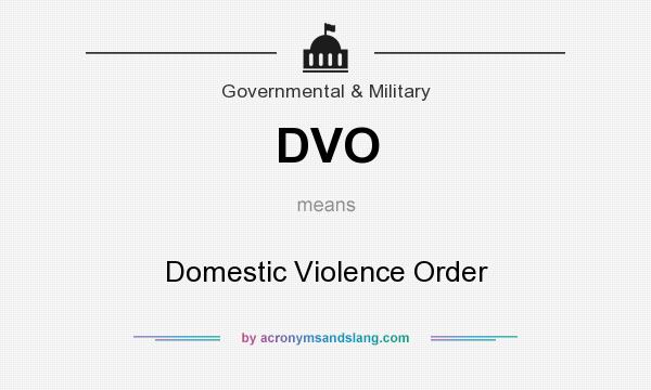 What does DVO mean? It stands for Domestic Violence Order