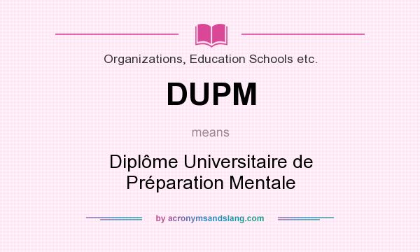 What does DUPM mean? It stands for Diplôme Universitaire de Préparation Mentale