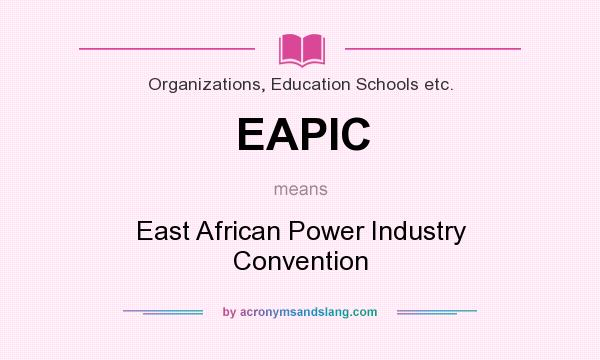 What does EAPIC mean? It stands for East African Power Industry Convention