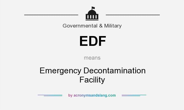 What does EDF mean? It stands for Emergency Decontamination Facility