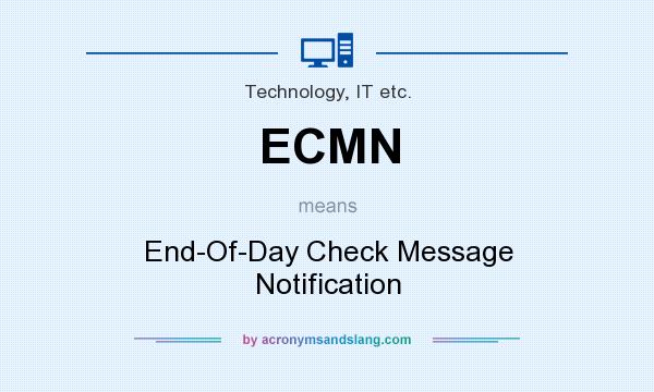 What does ECMN mean? It stands for End-Of-Day Check Message Notification