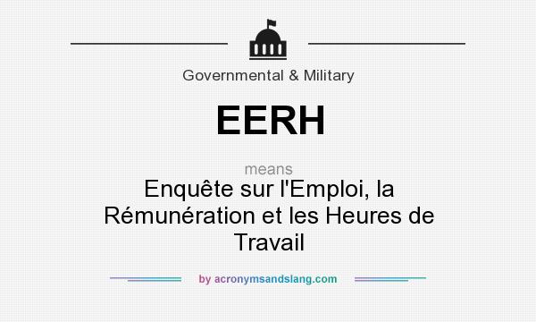 What does EERH mean? It stands for Enquête sur l`Emploi, la Rémunération et les Heures de Travail