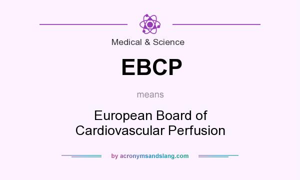 What does EBCP mean? It stands for European Board of Cardiovascular Perfusion