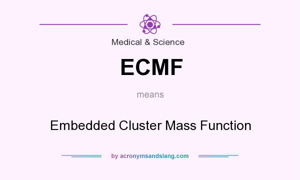 What does ECMF mean? It stands for Embedded Cluster Mass Function
