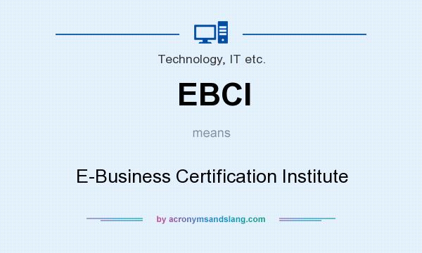 What does EBCI mean? It stands for E-Business Certification Institute