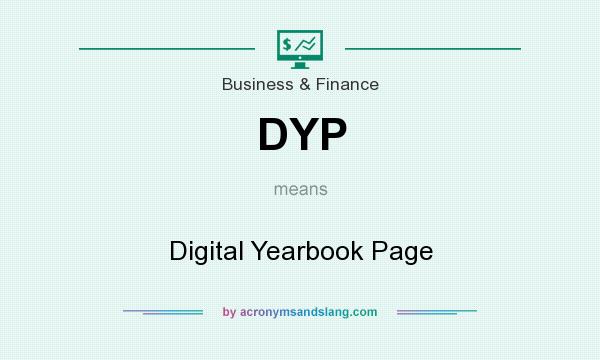 What does DYP mean? It stands for Digital Yearbook Page