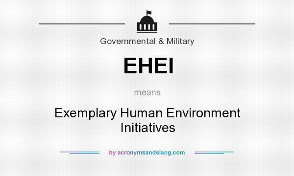 What does EHEI mean? It stands for Exemplary Human Environment Initiatives