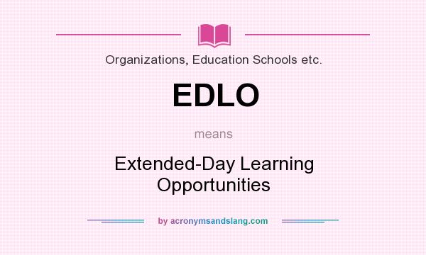 What does EDLO mean? It stands for Extended-Day Learning Opportunities