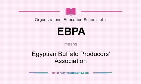 What does EBPA mean? It stands for Egyptian Buffalo Producers` Association