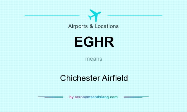 What does EGHR mean? It stands for Chichester Airfield