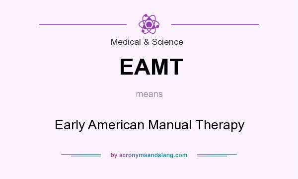 What does EAMT mean? It stands for Early American Manual Therapy