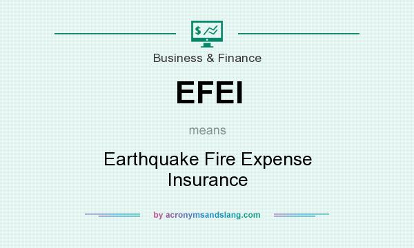 What does EFEI mean? It stands for Earthquake Fire Expense Insurance