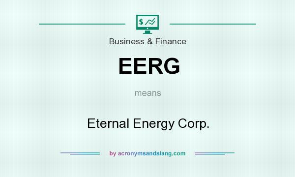 What does EERG mean? It stands for Eternal Energy Corp.