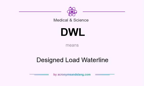 What does DWL mean? It stands for Designed Load Waterline