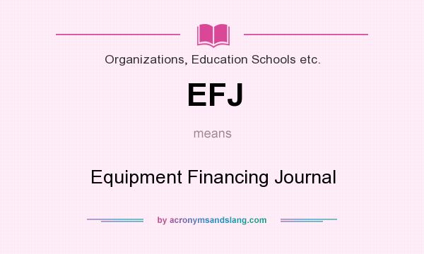 What does EFJ mean? It stands for Equipment Financing Journal