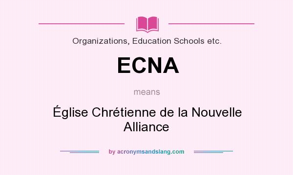 What does ECNA mean? It stands for Église Chrétienne de la Nouvelle Alliance