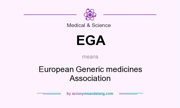 What does EGA mean? It stands for European Generic medicines Association