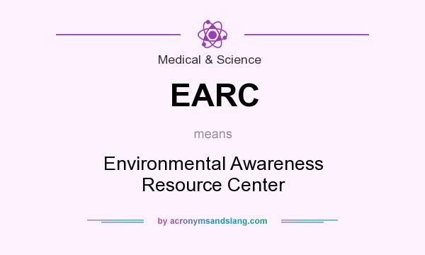 What does EARC mean? It stands for Environmental Awareness Resource Center