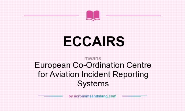 What does ECCAIRS mean? It stands for European Co-Ordination Centre for Aviation Incident Reporting Systems