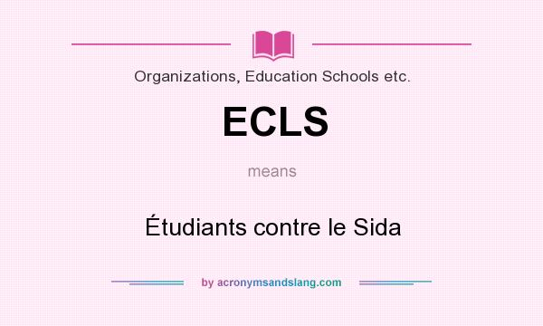 What does ECLS mean? It stands for Étudiants contre le Sida