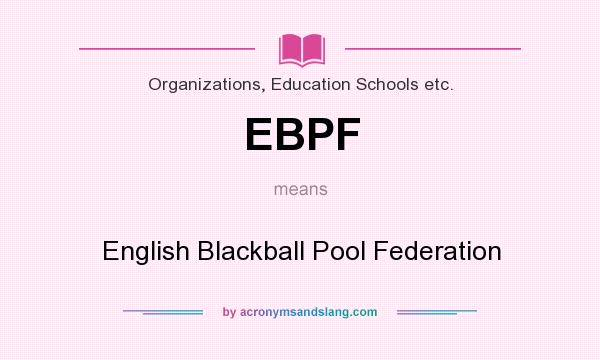 What does EBPF mean? It stands for English Blackball Pool Federation