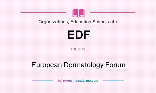 What does EDF mean? It stands for European Dermatology Forum