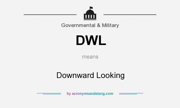 What does DWL mean? It stands for Downward Looking