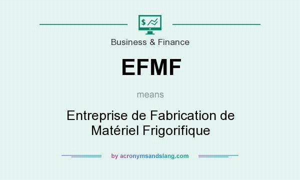 What does EFMF mean? It stands for Entreprise de Fabrication de Matériel Frigorifique