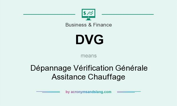 What does DVG mean? It stands for Dépannage Vérification Générale Assitance Chauffage