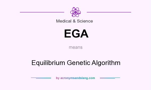 What does EGA mean? It stands for Equilibrium Genetic Algorithm