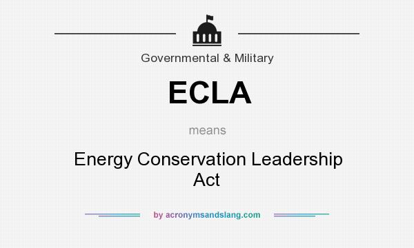 What does ECLA mean? It stands for Energy Conservation Leadership Act