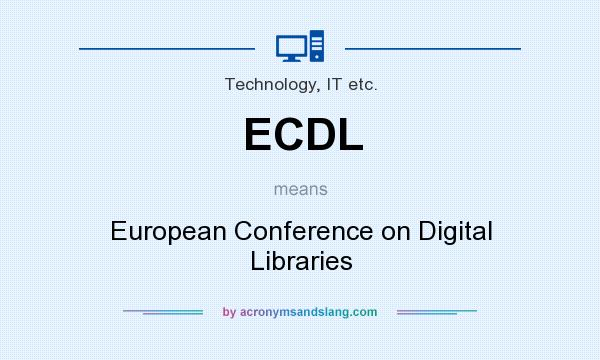 What does ECDL mean? It stands for European Conference on Digital Libraries