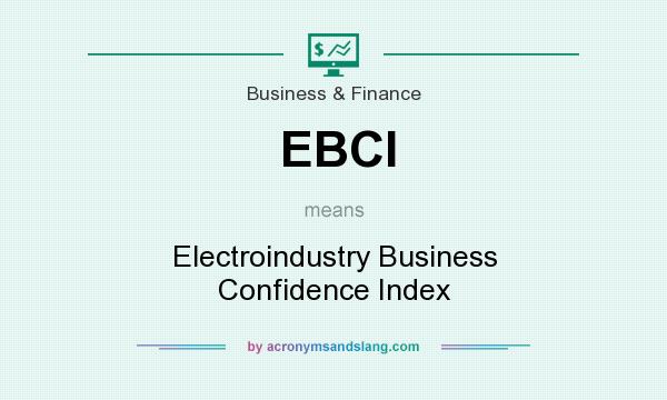 What does EBCI mean? It stands for Electroindustry Business Confidence Index