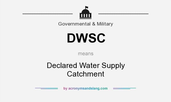 What does DWSC mean? It stands for Declared Water Supply Catchment