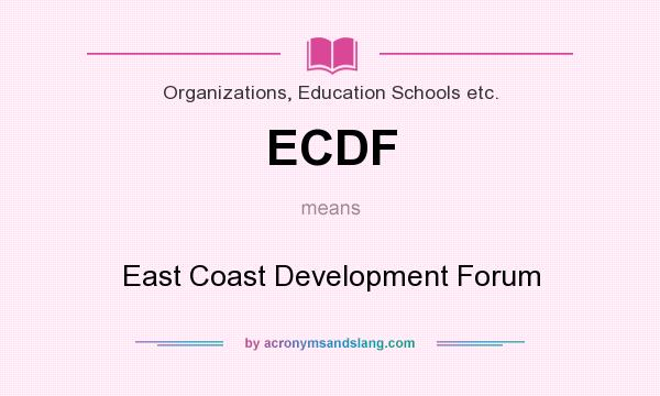 What does ECDF mean? It stands for East Coast Development Forum
