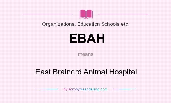 What does EBAH mean? It stands for East Brainerd Animal Hospital