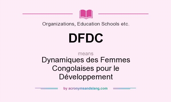 What does DFDC mean? It stands for Dynamiques des Femmes Congolaises pour le Développement