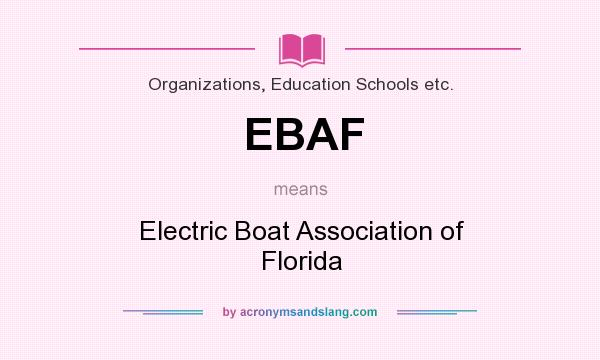 What does EBAF mean? It stands for Electric Boat Association of Florida