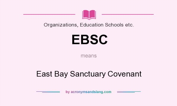 What does EBSC mean? It stands for East Bay Sanctuary Covenant