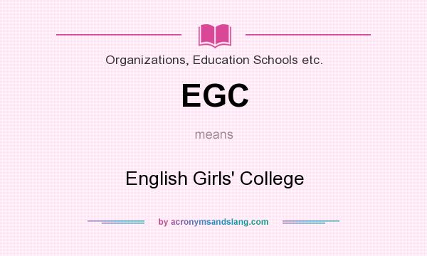 What does EGC mean? It stands for English Girls` College