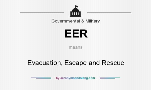 What does EER mean? It stands for Evacuation, Escape and Rescue