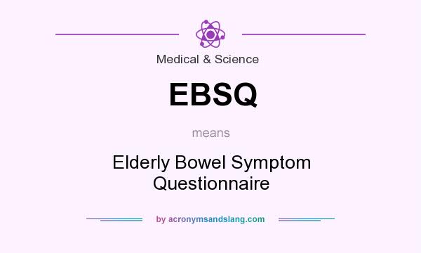 What does EBSQ mean? It stands for Elderly Bowel Symptom Questionnaire
